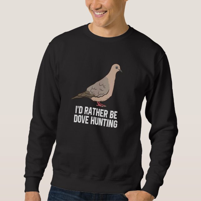 Sweatshirt Je Préférerais Être La Chasse À La Colombe (Devant)