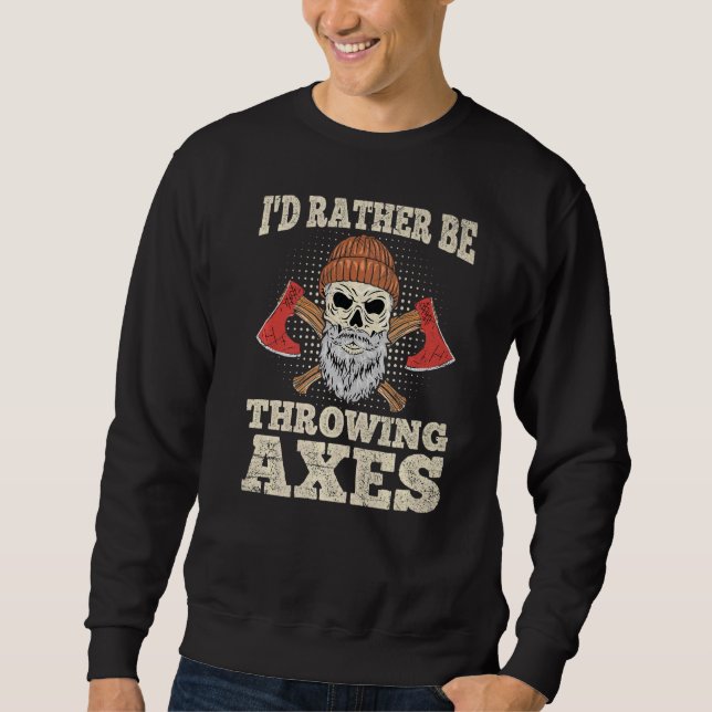 Sweatshirt Je Préférerais Jeter Des Axes Pour Un Thrower Ax (Devant)