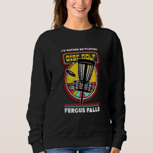 Sweatshirt Je préférerais jouer au disc golf à Fergus Falls F