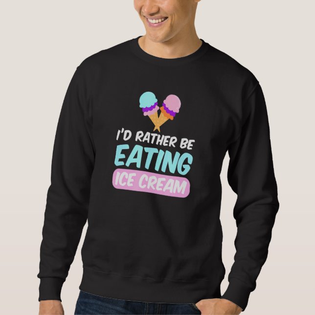 Sweatshirt Je Préférerais Manger De La Crème De Glace (Devant)