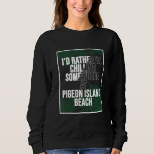 Sweatshirt Je préférerais me détendre à la plage de Pigeon Is