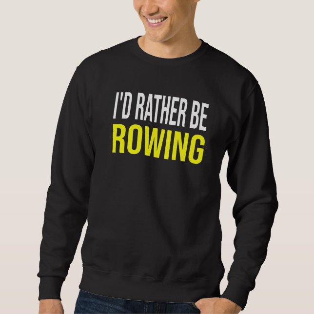 Sweatshirt Je préférerais ramer  Citation d'équipage d'aviron (Devant)