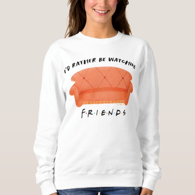 Sweatshirt Je préférerais regarder FRIENDS™ (Devant)