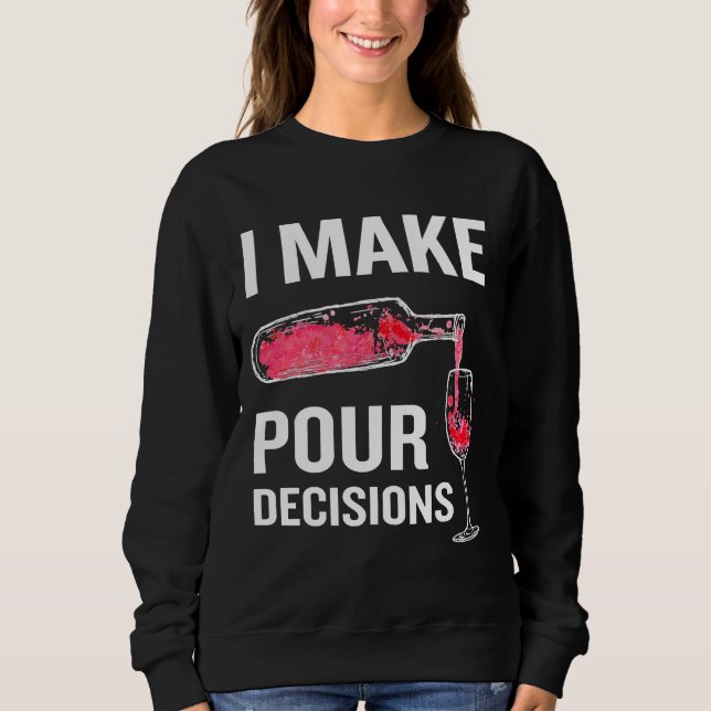 Sweatshirt Je prends des décisions Alcool Pun Vin (Devant)