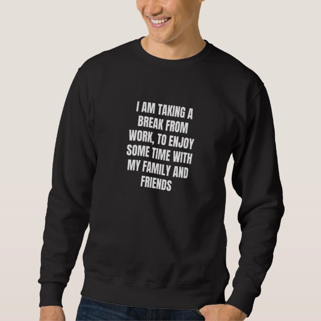 Sweatshirt Je prends une pause du travail pour profiter d'un  (Devant)