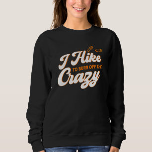 Sweatshirt Je Randonne Pour Brûler Du Crazy Mountain Adventur