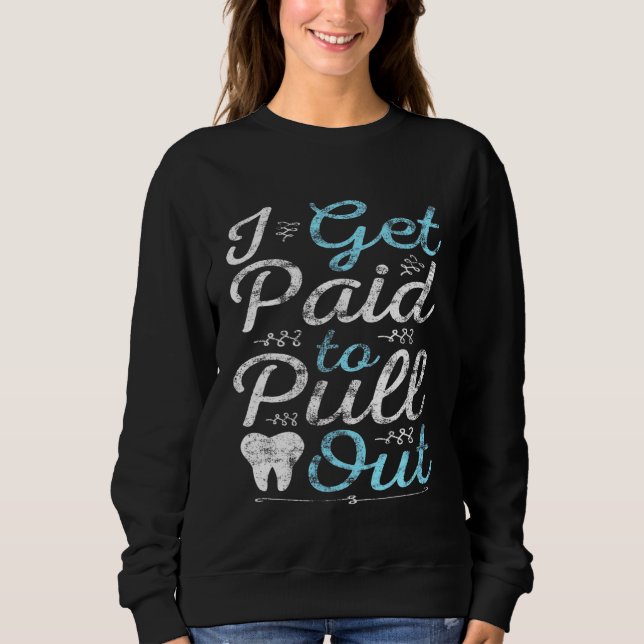 Sweatshirt Je reçois une aide pour sortir Dentist Dentist Den (Devant)