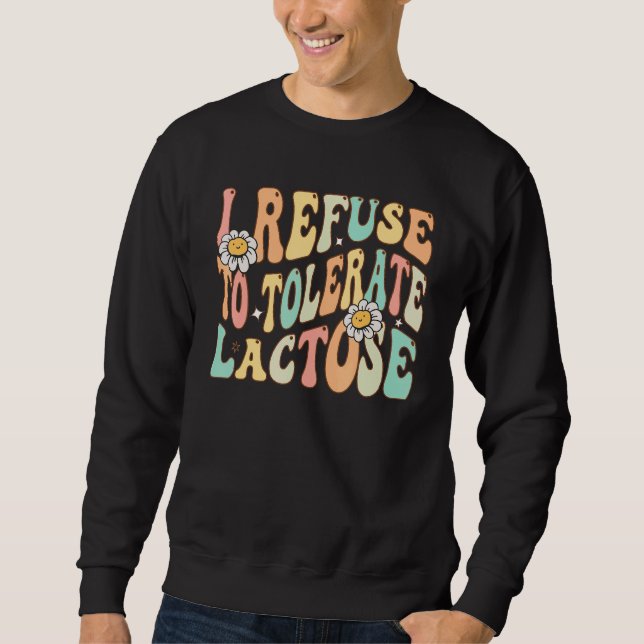 Sweatshirt Je refuse de tolérer l'intolérance au lactose et a (Devant)