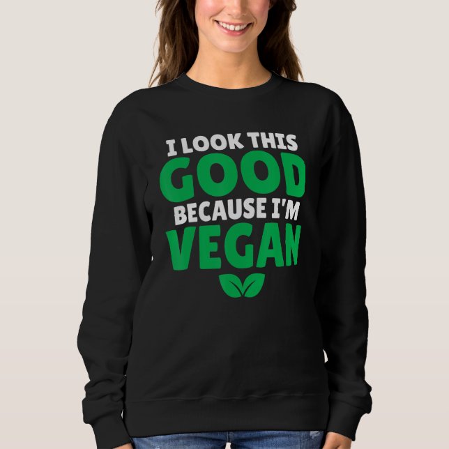 Sweatshirt Je Regarde Ça Bien Parce Que Je Suis Vegan Veggie  (Devant)