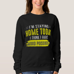 Sweatshirt Je reste à la maison aujourd'hui Je pense que j'ai