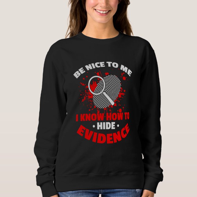 Sweatshirt Je sais comment cacher des preuves sur une scène d (Devant)