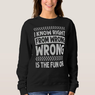 Sweatshirt Je Sais Que De Mauvais À Mal Est L'Amusant Un Sarc