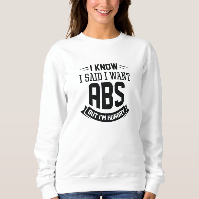 Sweatshirt Je Sais Que J'Ai Dit Que Je Veux Des Abs (Devant)