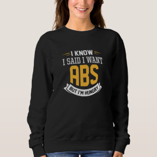 Sweatshirt Je Sais Que J'Ai Dit Que Je Veux Des Abs