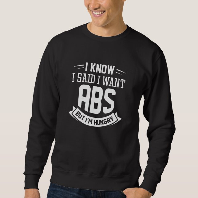 Sweatshirt Je Sais Que J'Ai Dit Que Je Veux Des Abs (Devant)