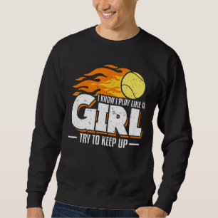Sweatshirt Je Sais Que Je Joue Comme Une Fille Essaie De Cont