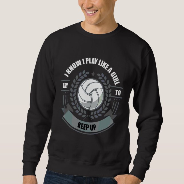 Sweatshirt Je Sais Que Je Joue Comme Une Fille Sport Volleyba (Devant)