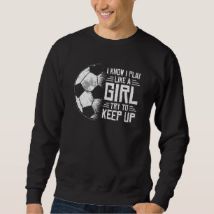 Sweatshirt Je sais que je joue comme une fille Vêtements de f