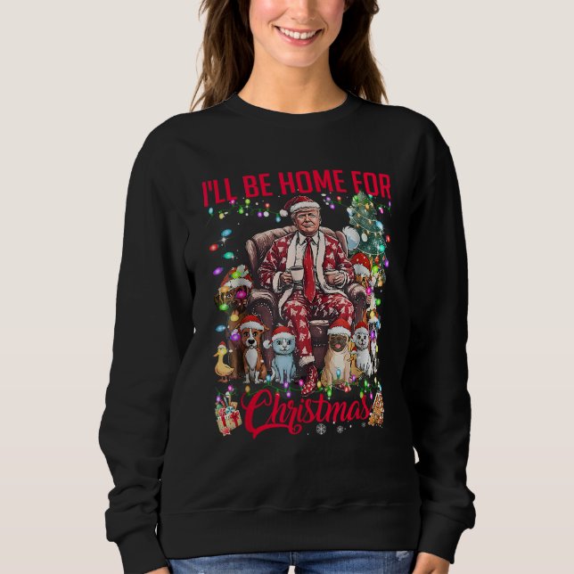 Sweatshirt Je serai à la maison pour Noël Père Noël drôle Tru (Devant)