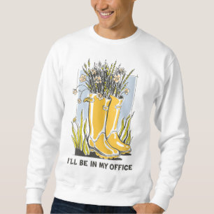 Sweatshirt Je serai dans mon bureau Garden Wellington Boots