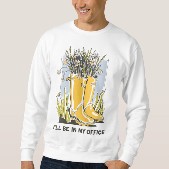 Sweatshirt Je serai dans mon bureau Garden Wellington Boots (Devant)