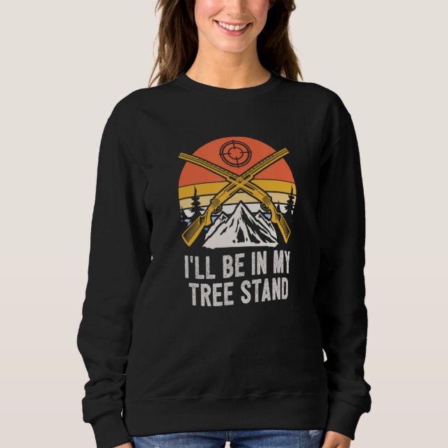 Sweatshirt Je serai dans mon stand d'arbre à chasser les anim (Devant)