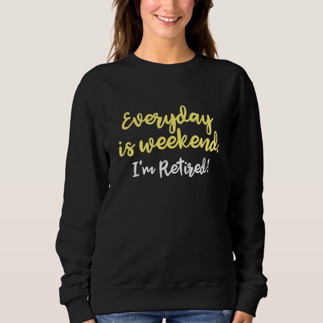 Sweatshirt Je suis à la retraite ! (Devant)