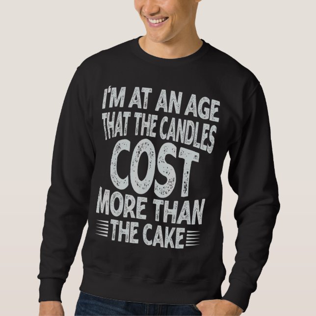 Sweatshirt Je suis à un âge où les bougies coûtent plus cher  (Devant)