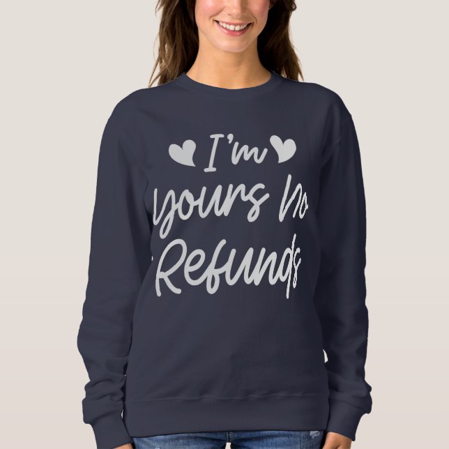 Sweatshirt Je suis à vous Aucun remboursement Valentines Day  (Devant)
