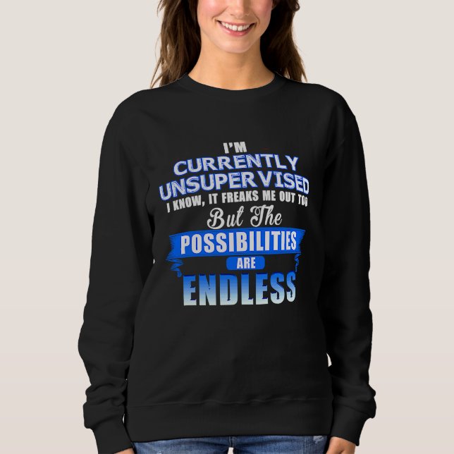 Sweatshirt Je suis actuellement sans surveillance Je sais que (Devant)