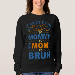 Sweatshirt Je Suis Allé De Maman À Maman À Maman À Bruh Love