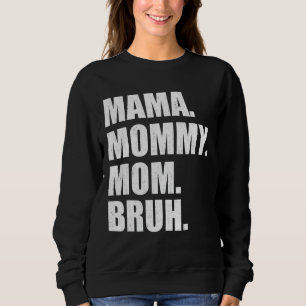 Sweatshirt Je Suis Allé De Maman À Maman À Maman À Bruh Mère
