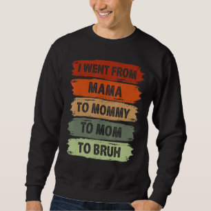 Sweatshirt Je Suis Allé De Maman À Maman À Maman À Bruh Vinta