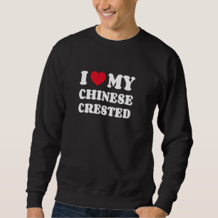 Sweatshirt Je suis amoureux de mes Chinese Crested Je possède