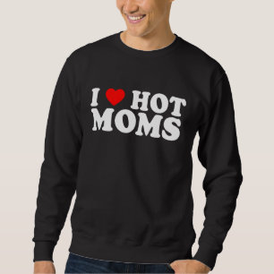 Sweatshirt Je suis amoureux des mamans sexy J'aime les mama