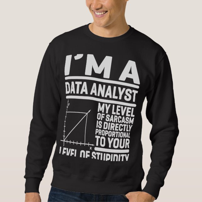 Sweatshirt Je suis Analyste De Données Mon Niveau De Sarcasme (Devant)