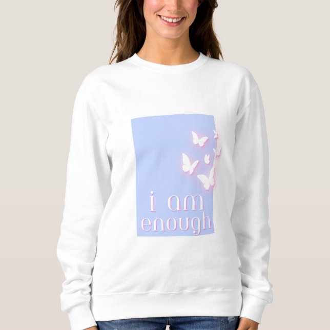 Sweatshirt Je suis assez, Citation d'amour personnel (Devant)