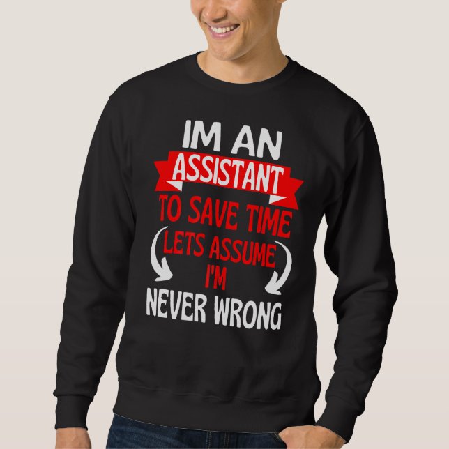 Sweatshirt Je suis assistant pour gagner du temps Supposons q (Devant)