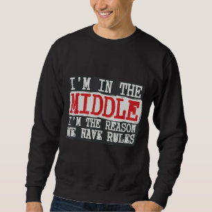 Sweatshirt Je suis au milieu Je suis la raison pour laquelle 