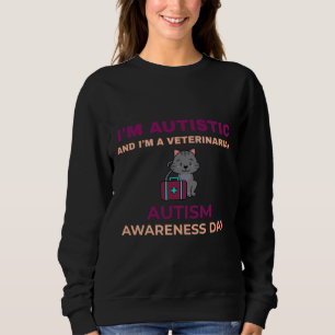 Sweatshirt Je Suis Autiste Et Je Suis Vétérinaire Autiste