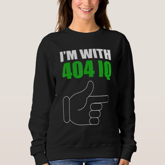 Sweatshirt Je suis avec Erreur 404 Idiot Programmeur de code (Devant)