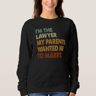 Sweatshirt Je suis avocat Mes parents veulent épouser des fem