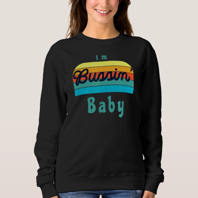Sweatshirt Je suis Bussin' Baby (Devant)
