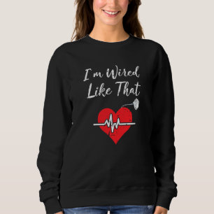 Sweatshirt Je suis câblé comme cette chirurgie Icd Cardiac Pa