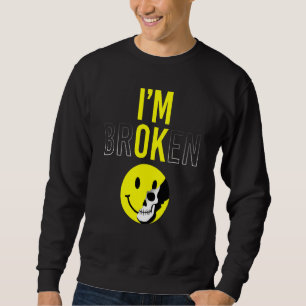 Sweatshirt Je suis cassé Maladie invisible Sourire confus Je