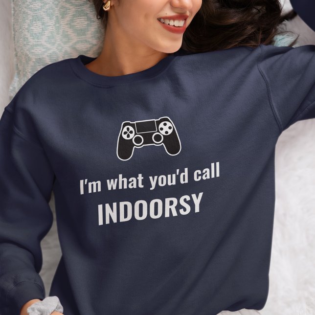 Sweatshirt Je suis ce que vous appelleriez un gamer indoorsy  (Créateur téléchargé)