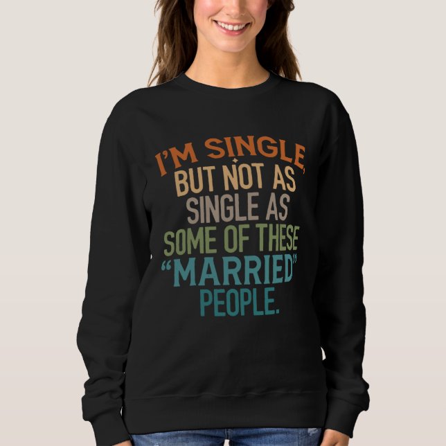 Sweatshirt Je suis célibataire mais pas aussi seul que certai (Devant)