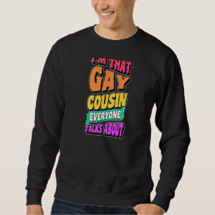 Sweatshirt Je suis cette cousine gay tout le monde parle de L