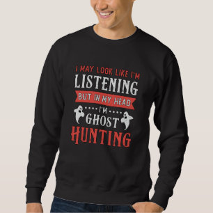 Sweatshirt Je suis Chasse aux Fantômes Chasse aux Fantômes