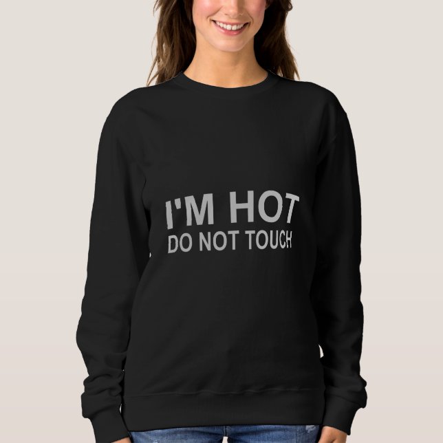 Sweatshirt Je suis chaud Ne touche pas (Devant)